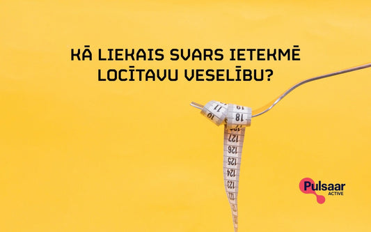 KĀ LIEKAIS SVARS IETEKMĒ LOCĪTAVU VESELĪBU?